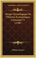 Abrege Chronologique de L'Histoire Ecclesiastique, Contenant V1 (1768)