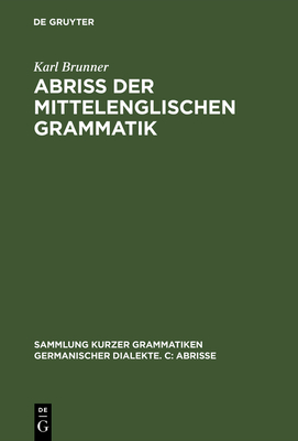 Abri? Der Mittelenglischen Grammatik - Brunner, Karl