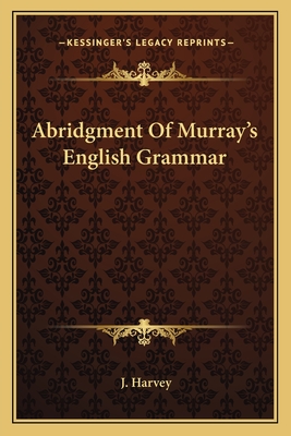 Abridgment of Murray's English Grammar - Harvey, J (Editor)