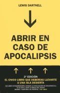 Abrir En Caso de Apocalipsis. Gua Rpida Para Reconstruir La Civilizacin (the Knowledge: How to Rebuild Civilization in the Aftermath of a Cataclysm)