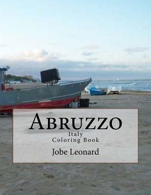 Abruzzo, Itally Coloring Book: Color Your Way Through Historic Abruzzo, Italy - Leonard, Jobe David