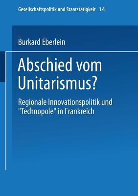 Abschied Vom Unitarismus?: Regionale Innovationspolitik Und "Technopole" in Frankreich - Eberlein, Burkard