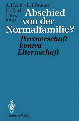 Abschied Von Der Normalfamilie?: Partnerschaft Kontra Elternschaft - Herlth, Alois (Editor), and Brunner, Ewald J (Editor), and Tyrell, Hartmann (Editor)