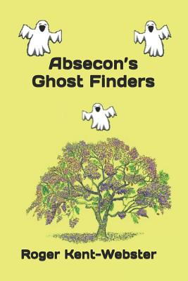 Absecon's Ghost Finders - Kent-Webster, Roger