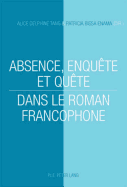 Absence, Enquete Et Quete Dans Le Roman Francophone