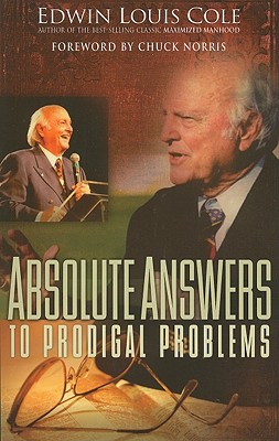 Absolute Answers to Prodigal Problems - Cole, Edwin Louis, Dr., and Norris, Chuck (Foreword by)