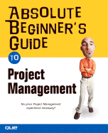 Absolute Beginner's Guide to Project Management - Horine, Greg