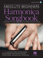 Absolute Beginners Harmonica Songbook: A Companion to the Best-Selling Absolute Beginners Harmonica Method with Online Backing Tracks for Play-Along Fun