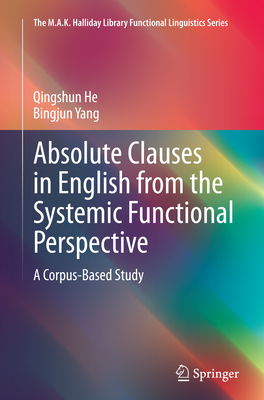 Absolute Clauses in English from the Systemic Functional Perspective: A Corpus-Based Study - He, Qingshun, and Yang, Bingjun