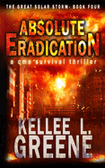 Absolute Eradication - A CME Survival Thriller