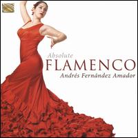 Absolute Flamenco - Andrz Fernndez Amador