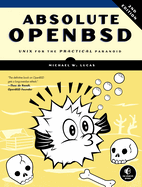 Absolute Openbsd, 2nd Edition: Unix for the Practical Paranoid