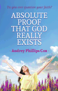 Absolute Proof That God Really Exists: Do You Ever Question Your Faith?