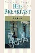 Absolutely Every* Bed and Breakfast Texas (*Almost) - Sasquatch Books, and Hanson, Carl (Editor)