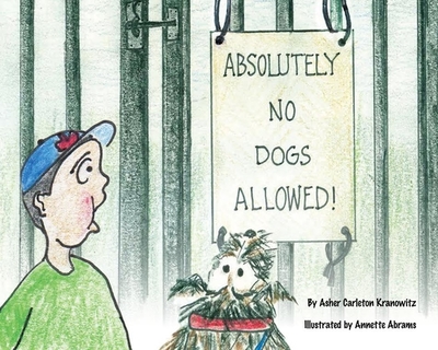 Absolutely No Dogs Allowed - Kranowitz, Asher, and Kranowitz, Carol (Contributions by)