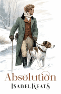 Absolution: A mysterious and sensual duke who will steal your heart