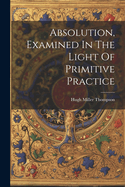 Absolution, Examined In The Light Of Primitive Practice