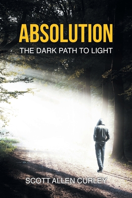 Absolution: The Dark Path to Light - Curley, Scott Allen