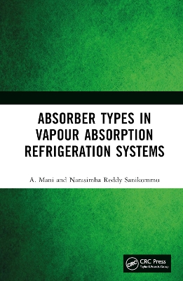 Absorber Types in Vapour Absorption Refrigeration Systems - Mani, A, and Sanikommu, Narasimha Reddy