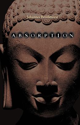 Absorption. Human Nature and Buddhist Liberation - Bronkhorst, Johannes