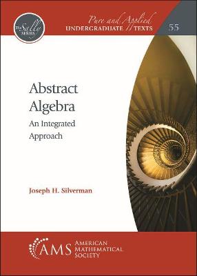 Abstract Algebra: An Integrated Approach - Silverman, Joseph H