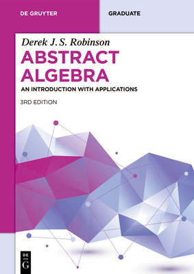 Abstract Algebra: An Introduction with Applications - Robinson, Derek J S