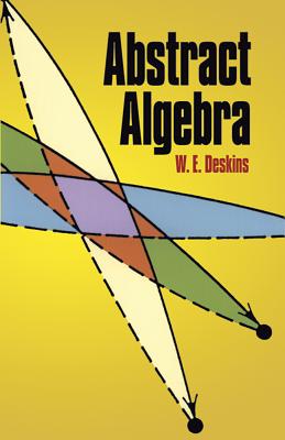 Abstract Algebra - Deskins, W E, and Mathematics
