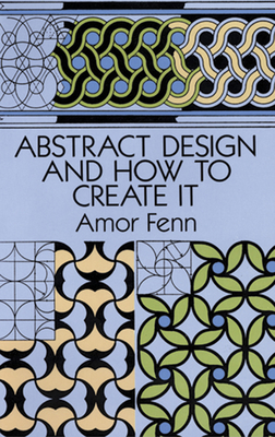 Abstract Design and How to Create It - Fenn, Amor, and Art Instruction