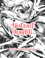 Abstract Graffiti Adult Coloring Book Grayscale Images By TaylorStonelyArt: Volume I