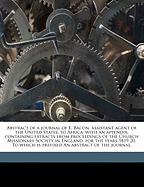 Abstract of a Journal of E. Bacon, Assistant Agent of the United States, to Africa: With an Appendix, Containing Extracts from Proceedings of the Church Missionary Society in England, for the Years 1819-20. to Which Is Prefixed an Abstract of the Journal,