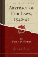 Abstract of Fur Laws, 1940-41 (Classic Reprint)