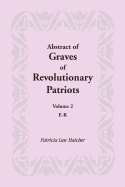 Abstract of Graves of Revolutionary Patriots: Volume 2, E-K