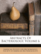 Abstracts of Bacteriology, Volume 6