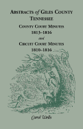 Abstracts of Giles County, Tennessee: County Court Minutes, 1813-1816, and Circuit Court Minutes, 1810-1816