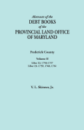 Abstracts of the Debt Books of the Provincial Land Office of Maryland. Frederick County, Volume V: Liber 25:1770; Liber 26: 1771