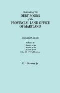 Abstracts of the Debt Books of the Provincial Land Office of Maryland. Somerset County, Volume III: Liber 45: 1761, 1764, 1768, 1769, 1774