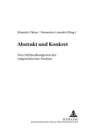 Abstrakt Und Konkret - Zwei Schluesselkategorien Des Zeitgenoessischen Denkens: Zwei Schluesselkategorien Des Zeitgenoessischen Denkens