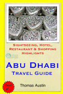 Abu Dhabi Travel Guide: Sightseeing, Hotel, Restaurant & Shopping Highlights