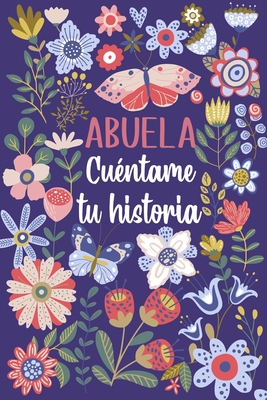 Abuela Cu?ntame tu historia: Un libro personalizado sobre la vida de tu Abuela - Ediciones, Las Torres