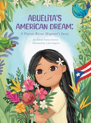 Abuelita's American Dream: A Puerto Rican Migrant's Story - Sumner, Danise B, and Usupova, Lola