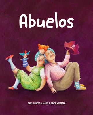 Abuelos - Almada, Ariel Andr?s, and Wimmer, Sonja (Illustrator)