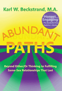 Abundant Paths: Beyond Either/Or Thinking to Fulfilling Same-Sex Relationships That Last