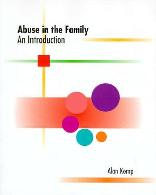 Abuse in the Family: An Introduction - Kemp, Alan R