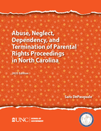 Abuse, Neglect, Dependency, and Termination of Parental Rights in North Carolina: 2023 Edition