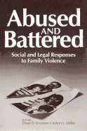 Abused and Battered: Social and Legal Responses to Family Violence