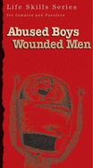 Abused Boys Wounded Men: Workbook