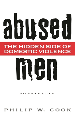 Abused Men: The Hidden Side of Domestic Violence - Cook, Philip