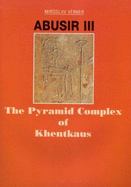 Abusir III: The Pyramid Complex of Khentkaus