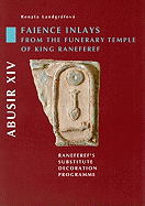 Abusir XIV: Faience Inlays from the Funerary Temple of King Neferre: Neferre's Substitute Decoration Programme
