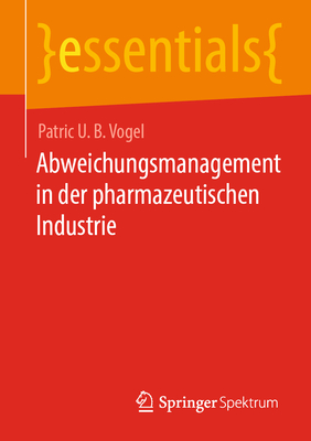 Abweichungsmanagement in Der Pharmazeutischen Industrie - Vogel, Patric U B